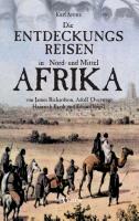 Die Entdeckungsreisen in Nord- und Mittelafrika von James Richardson, Adolf Overweg, Heinrich Barth und Eduard Vogel