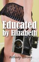 Educated by Elizabeth - An erotic novella