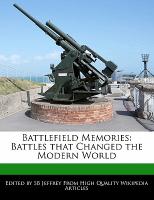 Battlefield Memories: Battles That Changed the Modern World