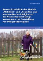 Konstruktvalidität der Module ¿Mobilität¿ und ¿Kognitive und kommunikative Fähigkeiten¿ des Neuen Begutachtungsassessments zur Feststellung von Pflegebedürftigkeit