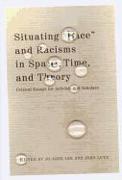 Situating "Race" and Racisms in Space, Time, and Theory