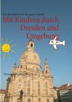 Mit Kindern durch Dresden und Umgebung