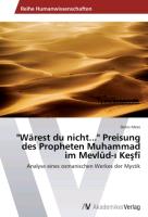 "Wärest du nicht..." Preisung des Propheten Muhammad im Mevlûd-¿ Ke¿fî