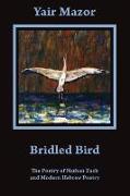 Bridled Bird: The Poetry of Nathan Zach and Modern Hebrew Poetry