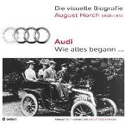 Die visuelle Biografie August Horch / Audi - Wie alles begann