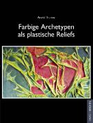 Farbige Archetypen als plastische Reliefs