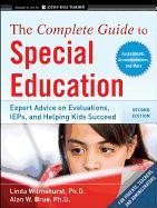 The Complete Guide to Special Education: Proven Advice on Evaaluations, IEPs, and Helping Kids Succeed