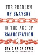 The Problem of Slavery in the Age of Emancipation