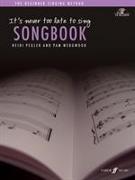 It's Never Too Late To Sing: Songbook
