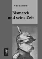 Bismarck und seine Zeit