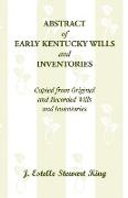 Abstract of Early Kentucky Wills and Inventories, Copied from Original and Recorded Wills and Inventories