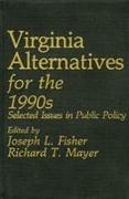 Virginia Alternatives for the 1990s: Selected Issues in Public Policy