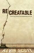 ReCreatable - How God Heals the Brokenness of Life