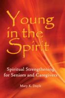 Young in Spirit: Spiritual Strengthening for Seniors and Caregivers