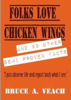 Folks Love Chicken Wings: And 99 Other Semi Proven Facts