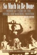 So Much to Be Done: Women Settlers on the Mining and Ranching Frontier