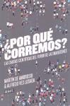 ¿Por qué corremos? : las causas científicas del furor de las maratones