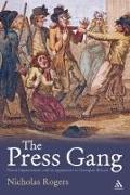 The Press Gang: Naval Impressment and Its Opponents in Georgian Britain