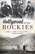 Hollywood of the Rockies:: Colorado, the West and America's Film Pioneers