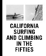 California Surfing and Climbing in the Fifties