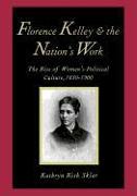 Florence Kelley and the Nation's Work