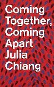 Julia Chiang: Coming Together, Coming Apart