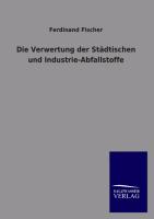 Die Verwertung der Städtischen und Industrie-Abfallstoffe