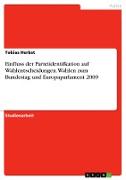Einfluss der Parteiidentifkation auf Wahlentscheidungen. Wahlen zum Bundestag und Europaparlament 2009