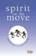 Spirit on the Move: Personal Essays on Yoga in Daily Life