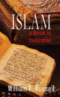 Islam, A Threat to Civilization