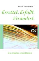 Errettet. Erfüllt. Verändert