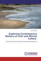 Exploring Contemporary Notions of Irish and African Culture