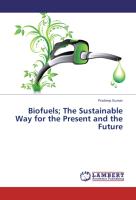 Biofuels, The Sustainable Way for the Present and the Future