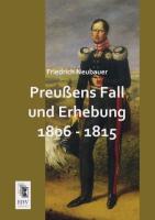Preußens Fall und Erhebung 1806 - 1815