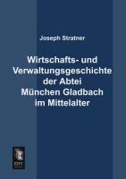 Wirtschafts- und Verwaltungsgeschichte der Abtei München Gladbach im Mittelalter