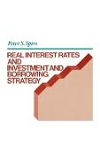 Real Interest Rates and Investment and Borrowing Strategy