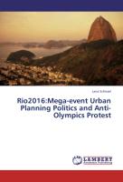 Rio2016:Mega-event Urban Planning Politics and Anti-Olympics Protest
