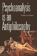 Psychoanalysis Is an Antiphilosophy