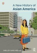 A New History of Asian America. Shelley Sang-Hee Lee