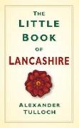 The Little Book of Lancashire