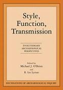 Style, Function, Transmission: Evolutionary Archaeological Perspectives