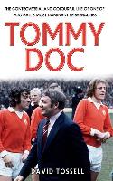 Tommy Doc: The Life Behind the One-Liners of Tommy Docherty, Football's Comic King