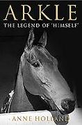 Arkle: The Legend of 'Himself'