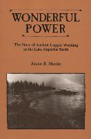 Wonderful Power: The Story of Ancient Copper Working in the Lake Superior Basin