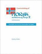 Laererveiledning Til Norsk, Nordmenn Og Norge 2, Antologi: Teacher's Manual for Intermediate Norwegian