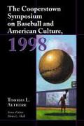 The Cooperstown Symposium on Baseball and American Culture 1998