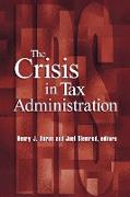 The Crisis in Tax Administration