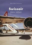 Swissair – mein Leben