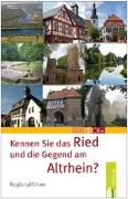 Kennen Sie das Ried und die Gegend am Altrhein?