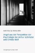 Angst aus der Perspektive der Psychologie bei Arthur Schnitzler und Christa Wolf